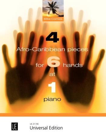 Mike Cornick: 4 Afro-Caribbean Pieces for 6 Hands