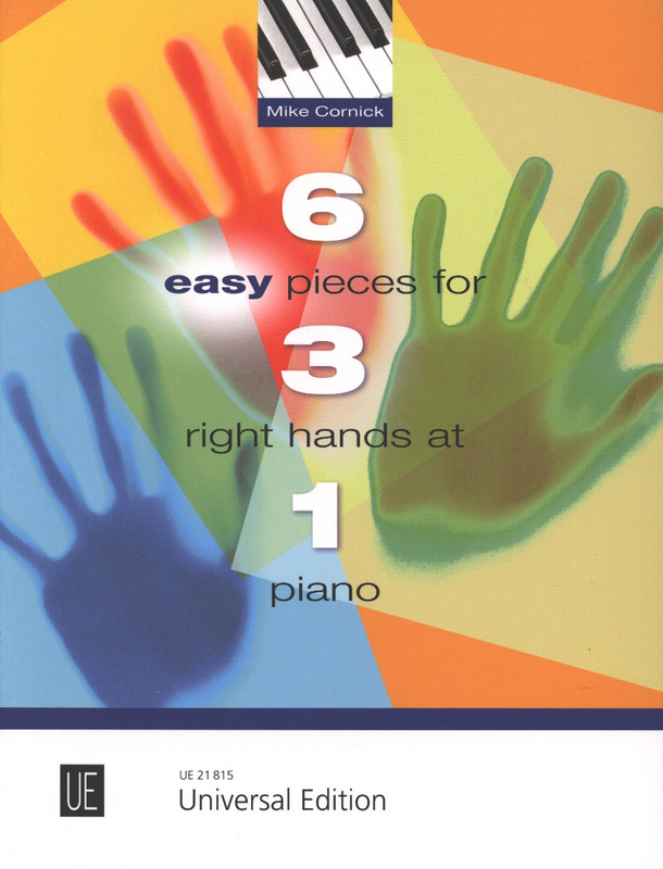 Mike Cornick: 6 Easy Pieces for 3 Right Hands at 1 Piano
