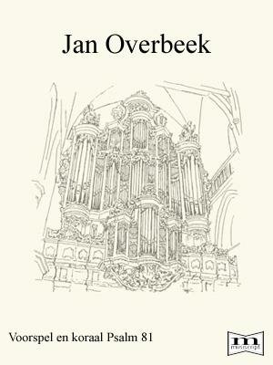 Jan Overbeek: Voorspel & Koraal Psalm 81