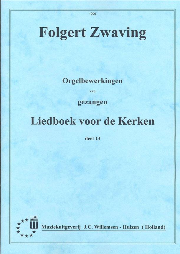 Folgert Zwaving: Orgelbewerkingen Liedboek Voor De Kerken 13