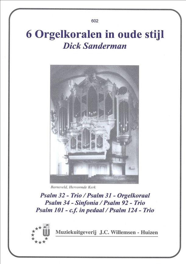 Dick Sanderman: 6 Orgelkoralen In Oude Stijl