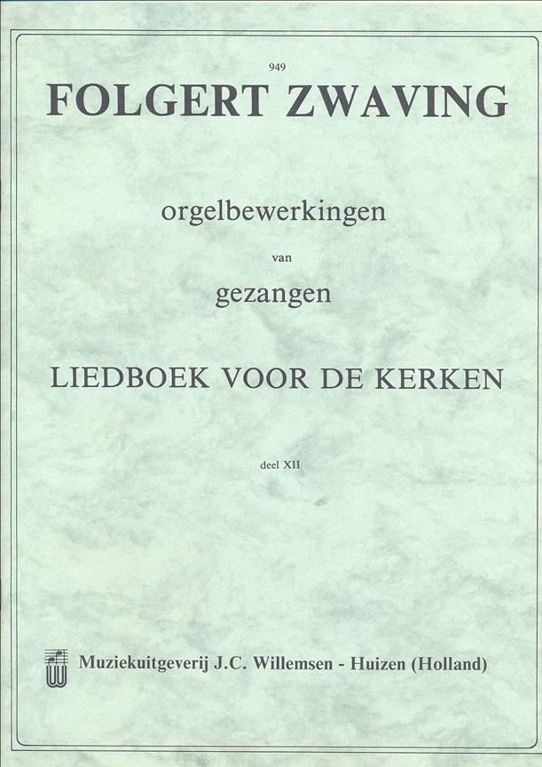 Folgert Zwaving: Orgelbewerkingen Liedboek Voor De Kerken 12