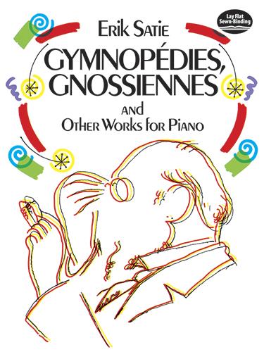Erik Satie: Gymnopédies, Gnossiennes and Other Works for Piano