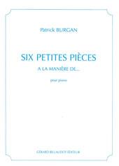 Patrick Burgan: Six Petites Pieces A La Maniere De…