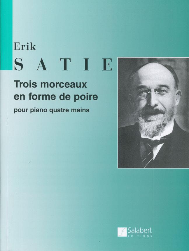 Erik Satie: Trois Morceaux en fuerme de poire