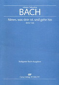 Bach: Kantate BWV 144 Nimm was dein ist und gehe hin (Koorpartituur)