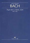 Bach: Kantate BWV 186 Ärgre dich, o Seele, nicht BWV 186a (Orgel)