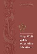 Hugo Wolf and the Wagnerian Inheritance