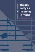 Theory, Analysis and Meaning in Music