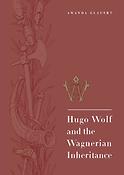 Hugo Wolf and the Wagnerian Inheritance