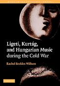 Ligeti, Kurt¡g and Hungarian Music during Cold War