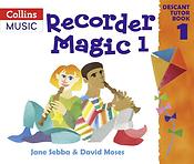 Recorder Magic: Descant Tutor Book 1