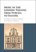 Music in the London Theatre from Purcell to Handel