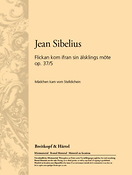 Sibelius: Flickan Kom - Mädchen Kam Vom