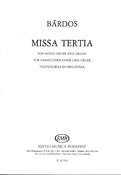 Lajos Bardos: Missa Tertia Für Gemischten Chor und Orgel