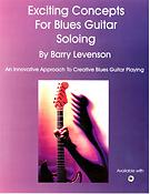 Exciting Concepts For Blues Guitar Soloing