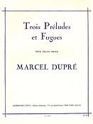 Marcel Dupré: Trois Preludes Et Fugues