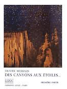 Olivier Messiaen: Des Canyons aux Etoiles Vol.1