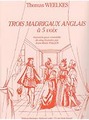 Thomas Weelkes: 3 Madrigaux anglais