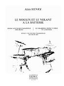 Alain Henry: Le Moulin et le Volant a la Batterie