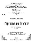 Bruhns: Prelude Et Fugue En Mi Mineur