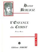 Hector Berlioz: Enfance Du Christ