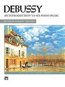 Claude Debussy: Introduction To His Piano Works