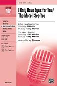 I Only Have Eyes for You - The More I See You (SATB)