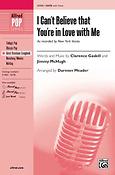 I Can't Believe That You're in Love with Me (SATB)