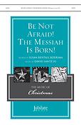 Be Not Afraid! The Messiah Is Born! (SATB)