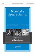 Lee Dengler_Susan Naus: Now My Spirit Sings (SATB)
