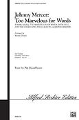 Johnny Mercer: Too Marvelous fuer Words A Medley (SATB)