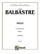 Claude Balbastre: Noels Volume I