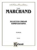 Louis Marchand: Selected Organ Compositions