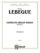 Nicolas Lebegue: Complete Organ Works, Volume I