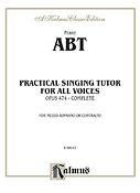 Franz Abt: Practical Singing Tutor, Op. 474