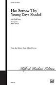 Has Sorrow Thy Young Days Shaded (SATB)