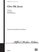 Give Me Jesus (SATB)