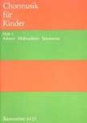 Chormusik fuer Kinder. Heft 1: Advent - Weihnachten - Epiphanias