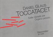 Daniel Glaus: Toccatacet. Setti versetti per organo piccolo (1986)