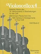 Violoncello x 4. Beliebte Werke des 19. Jahrhunderts in Bearbeitungen fuer 4 Celli. Heft 2 - Violoncello x 4. Well-known Pieces from the 19th Century 