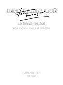 Baraque: Le temps restitué (1956-57/1967-68). Komposition fuer Solostimme, (französisch) Chor und Orchester