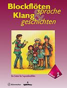 Rothe: Blockflötensprache und Klanggeschichten. Schule fuer Sopranblockflöte, fuer junge Leute ab 6 Jahren (Einzel- und Gruppenunterricht). Band 2