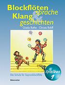 Rothe: Blockflötensprache und Klanggeschichten. Sopranblockflötenschule fuer junge Leute ab 6 Jahren (Einzel- und Gruppenunterricht). Spielbuch 1
