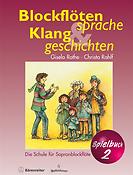 Rothe: Blockflötensprache und Klanggeschichten. Sopranblockflötenschule fuer junge Leute ab 6 Jahren (Einzel- und Gruppenunterricht). Spielbuch 2