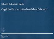 Bach: Orgelchoräle zum gottesdienstlichen Gebrauch. Nach der Neuen Bach-Ausgabe eingerichtet