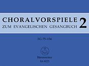 Choralvorspiele zum Evangelischen Gesangbuch (1993/95). Band 2, EG 75 - 134 Passion, Ostern, Himmelfahrt und Pfingsten