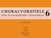 Choralvorspiele zum Evangelischen Gesangbuch (1993/95), Band 6. EG 421 - 535. 140 Vorspiele aus alter und neuer Zeit. Abschließender Band