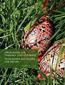Orgelmusik zur Passions- und Osterzeit - Passiontide and Easter For Organ