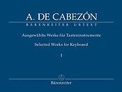 Antonio de Cabezon: Ausgewahlte Werke für Tasteninstrumente Band 1